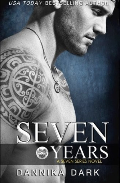 Seven Years (1 Seven Series) front cover by Dannika Dark, ISBN: 1491065621
