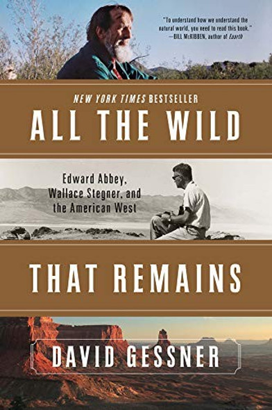 All The Wild That Remains: Edward Abbey, Wallace Stegner, and the American West front cover by David Gessner, ISBN: 0393352374