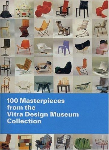 100 Masterpieces from the Vitra Design Museum Collection front cover by Mateo Kries, Petra Rohde, ISBN: 3980407039