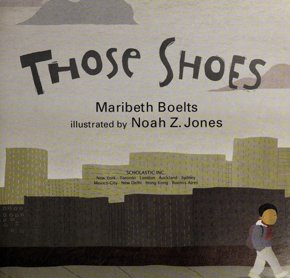 Those Shoes front cover by Maribeth Boelts, Noah Z. Jones, ISBN: 0545117895