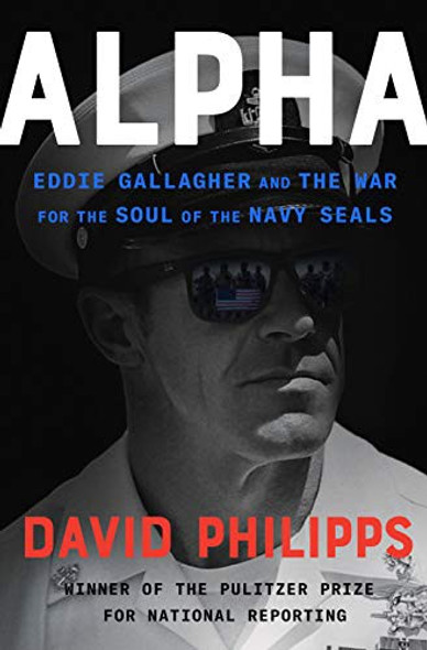 Alpha: Eddie Gallagher and the War for the Soul of the Navy SEALs front cover by David Philipps, ISBN: 0593238389