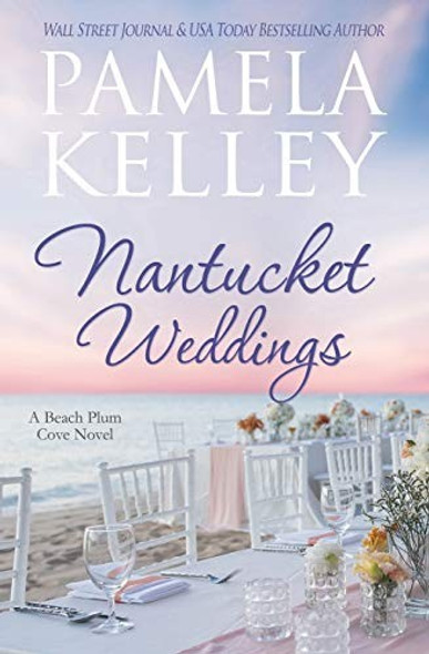 Nantucket Weddings (Nantucket Beach Plum Cove) front cover by Pamela M. Kelley, ISBN: 1953060064