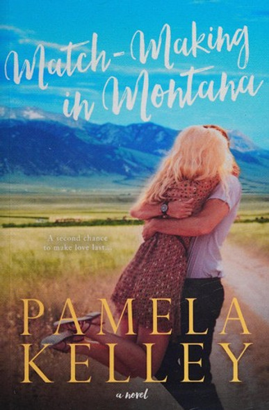 Match-Making in Montana: Montana Sweet Western Contemporary Romance Series front cover by Pamela M. Kelley, ISBN: 1508872074