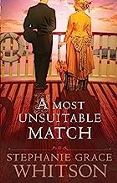 A Most Unsuitable Match front cover by Stephanie Grace Whitson, ISBN: 0764208810