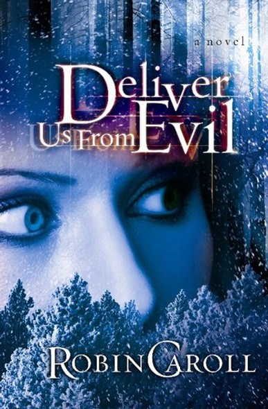 Deliver Us from Evil: A Novel front cover by Robin Caroll, ISBN: 0805449809