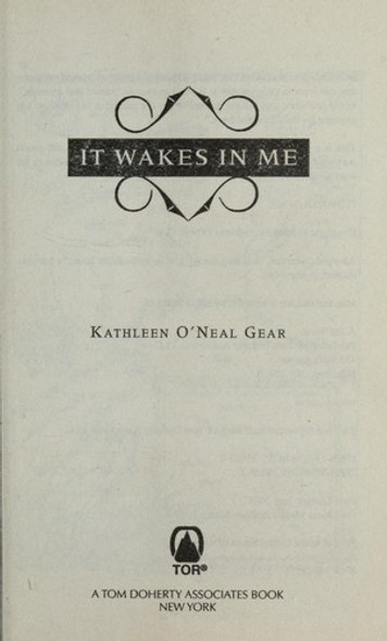 It Wakes In Me front cover by Kathleen O'Neal Gear, ISBN: 0765350262