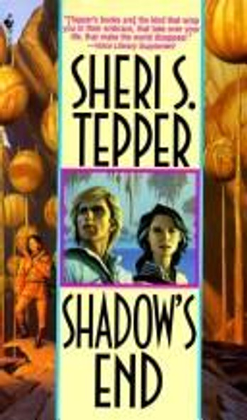 Shadow's End front cover by Sheri S. Tepper, ISBN: 0553095145