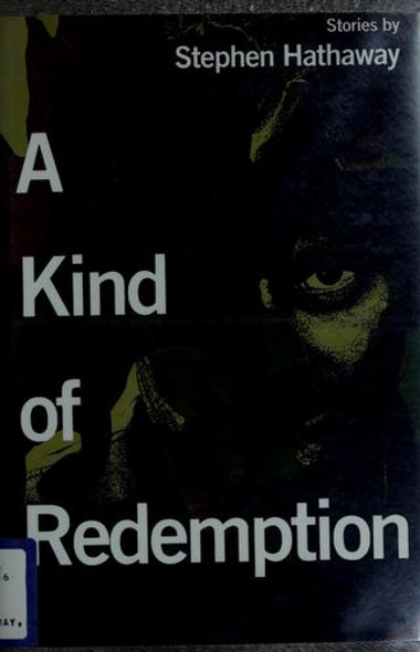 A Kind of Redemption: Stories front cover by Stephen Hathaway, ISBN: 0807116114