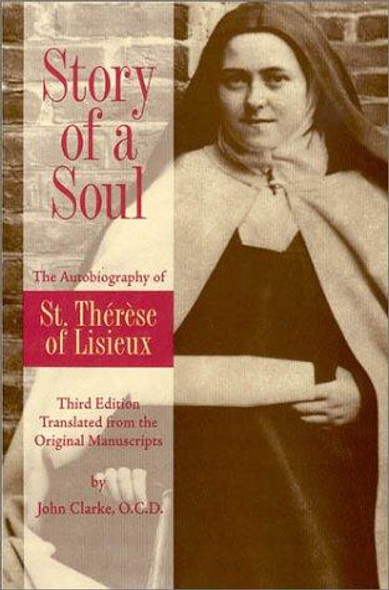 Story of a Soul: The Autobiography of St. Therese of Lisieux (the Little Flower) [The Authorized English Translation of Therese's Original Unaltered Manuscripts] front cover by Therese de Lisieux, ISBN: 0935216588