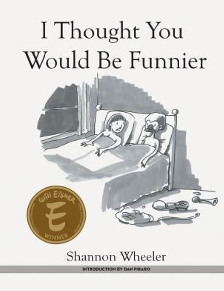 I Thought You Would Be Funnier front cover by Shannon Wheeler, ISBN: 1608860949