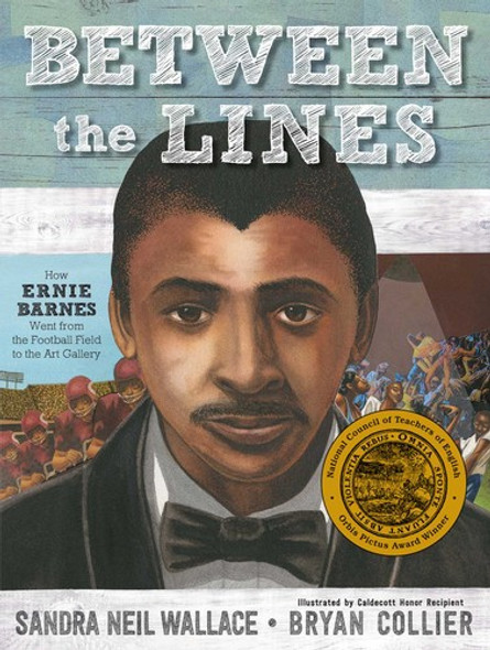 Between the Lines: How Ernie Barnes Went from the Football Field to the Art Gallery front cover by Sandra Neil Wallace, ISBN: 1481443879