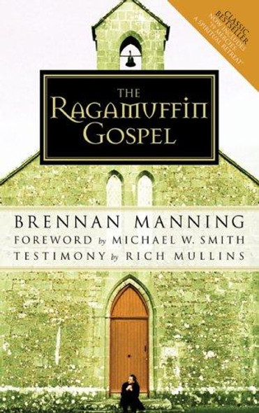 The Ragamuffin Gospel: Good News for the Bedraggled, Beat-Up, and Burnt Out front cover by Brennan Manning, ISBN: 1590525027