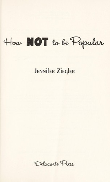 How Not to Be Popular front cover by Jennifer Ziegler, ISBN: 0385734654