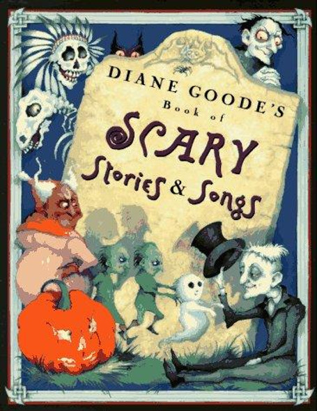 Diane Goode's Book of Scary Stories and Songs front cover by Diane Goode, ISBN: 0525451757