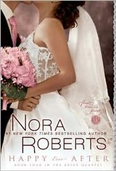 Happy Ever After 4 Bride Quartet front cover by Nora Roberts, ISBN: 0425236757
