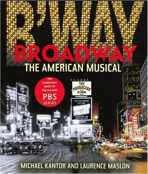 Broadway: The American Musical front cover by Michael Kantor and Laurence Maslon, ISBN: 0821229052