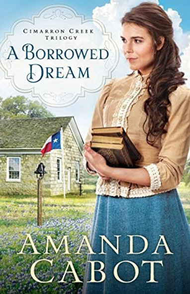 A Borrowed Dream 2 Cimarron Creek front cover by Amanda Cabot, ISBN: 0800727576