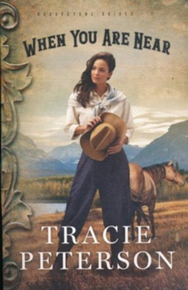 When You Are Near (Brookstone Brides) front cover by Tracie Peterson, ISBN: 0764219022