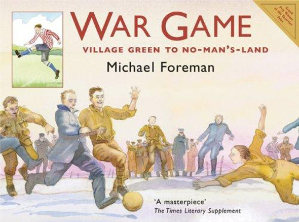 War Game: Village Green to No-Man's-Land front cover by Michael Foreman, ISBN: 1843650894