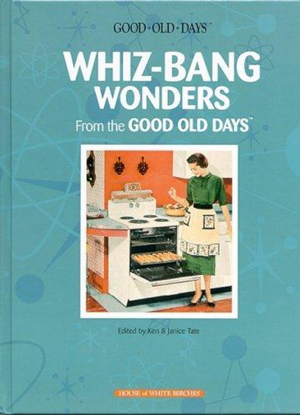 Whiz-Bang Wonders from the Good Old Days front cover by Ken Tate, Janice Tate, ISBN: 1592170803