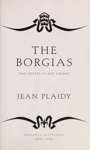 The Borgias: Two Novels in One Volume front cover by Jean Plaidy, ISBN: 0307956865