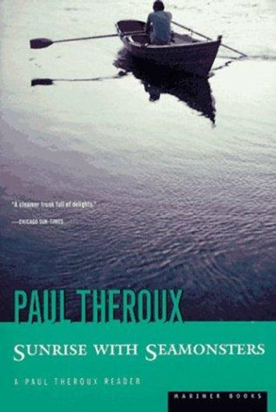 Sunrise With Seamonsters front cover by Paul Theroux, ISBN: 0395415012