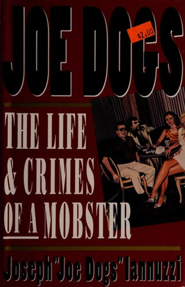 Joe Dogs: The Life & Crimes of a Mobster front cover by Joseph Iannuzzi, ISBN: 0671797522