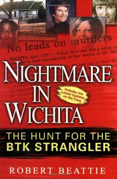 Nightmare In Wichita: the Hunt for the Btk Strangler front cover by Robert  Beattie, ISBN: 0451217381