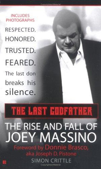The Last Godfather: The Rise and Fall of Joey Massino (Berkley True Crime) front cover by Simon Crittle, ISBN: 0425209393