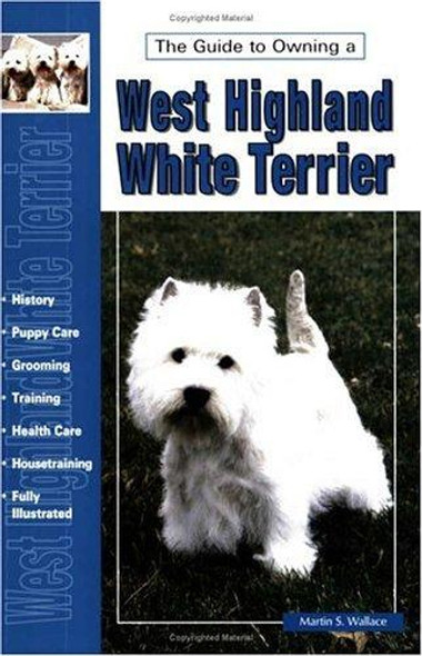 Guide to Owning a West Highland Terrier front cover by Martin S. Wallace, ISBN: 0793818656