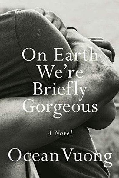 On Earth We're Briefly Gorgeous front cover by Ocean Vuong, ISBN: 0525562028