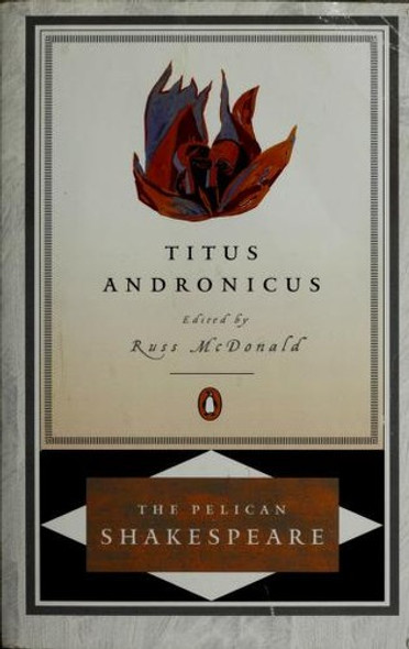 Titus Andronicus (The Pelican Shakespeare) front cover by William Shakespeare, ISBN: 014071491X