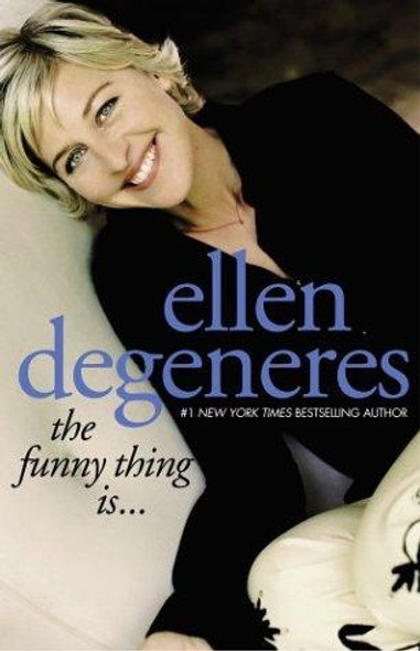 The Funny Thing Is... front cover by Ellen DeGeneres, ISBN: 0743247612