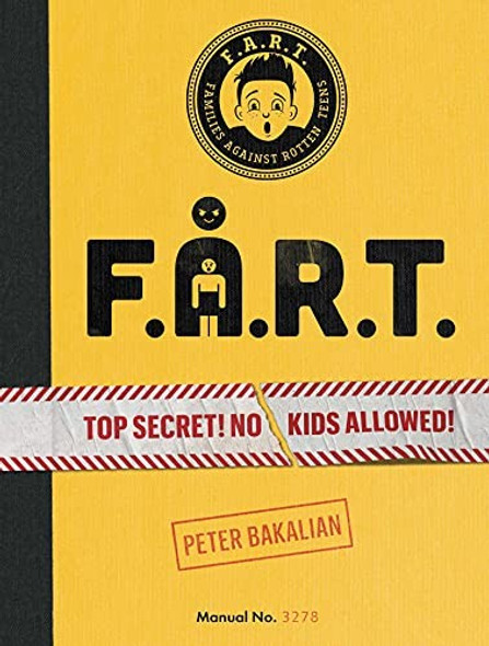 F.A.R.T.: Top Secret! No Kids Allowed! 1 F.A.R.T. Diaries front cover by Peter Bakalian, ISBN: 1534436197