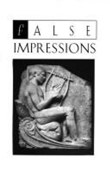False Impressions: The Hunt for Big-Time Art Fakes front cover by Thomas Hoving, ISBN: 0684811340