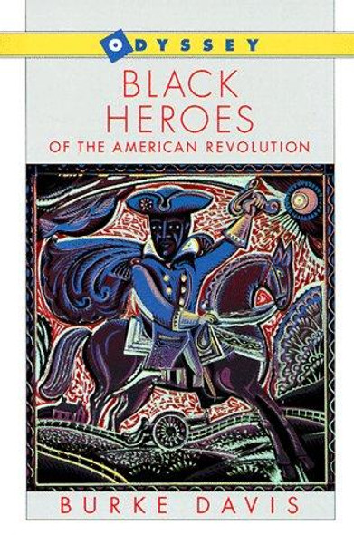 Black Heroes of the American Revolution (Odyssey Books) front cover by Burke Davis, ISBN: 0152085610