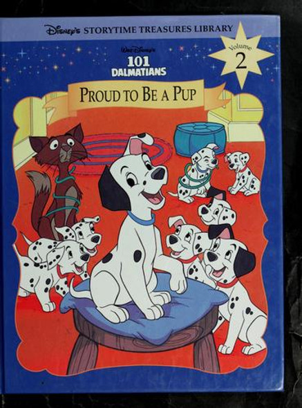 101 Dalmatians: Proud to Be a Pup 2 Disney's Storytime Treasures Library front cover by Disney, ISBN: 188522298X
