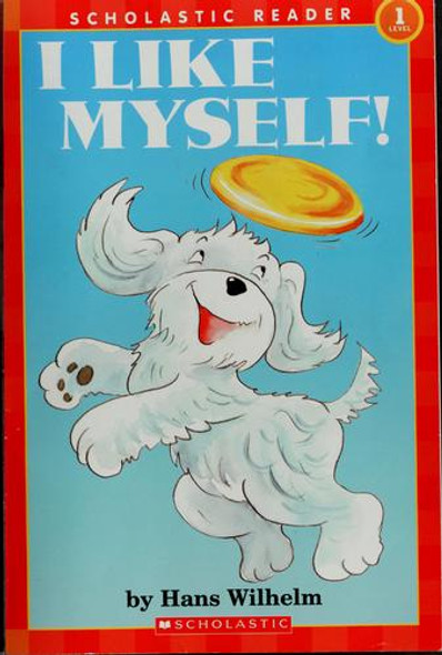 I Like Myself (Scholastic Reader, Level 1) front cover by Hans Wilhelm, ISBN: 0439871492