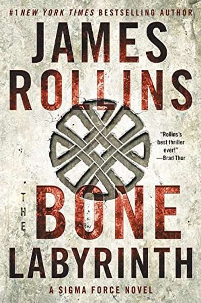 The Bone Labyrinth: A Sigma Force Novel (Sigma Force Novels, 10) front cover by James Rollins, ISBN: 0062651722