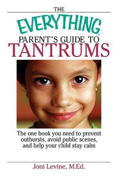 Everything Parent's Guide To Tantrums front cover by Joni Levine, ISBN: 159337321X