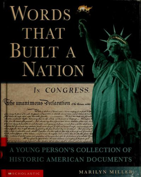 Words That Built a Nation: A Young Person's Collection of Historic American Documents front cover by Marilyn Miller, ISBN: 059029881X