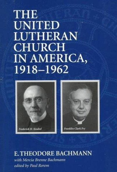 The United Lutheran Church in America, 1918-1962 front cover by E. Theodore Bachmann,Mercia Brenne Bachmann, ISBN: 0800629256