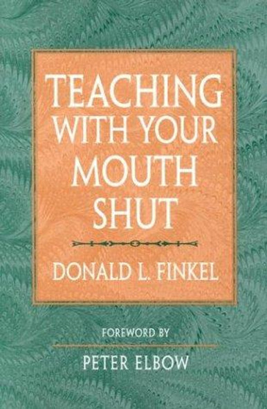 Teaching with Your Mouth Shut front cover by Donald L. Finkel, ISBN: 0867094699