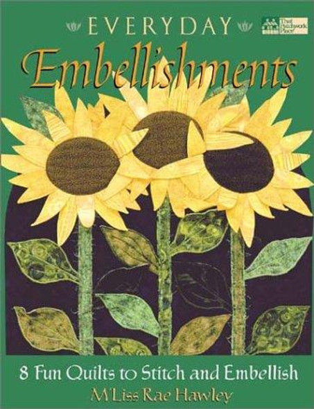 Everyday Embellishments: 8 Fun Quilts to Stitch and Embellish front cover by M'Liss Rae Hawley, ISBN: 1564774791