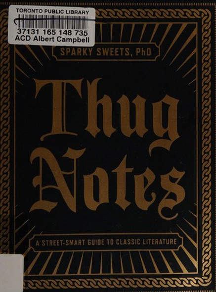 Thug Notes: A Street-Smart Guide to Classic Literature front cover by Sparky Sweets, ISBN: 1101873043