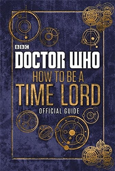 Doctor Who: Official Guide On How to Be a Time Lord front cover by Various, ISBN: 0723294364