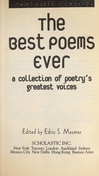 The Best Poems Ever: A Collection of Poetry's Greatest Voices front cover by Edric S. Mesmer, ISBN: 0439329019
