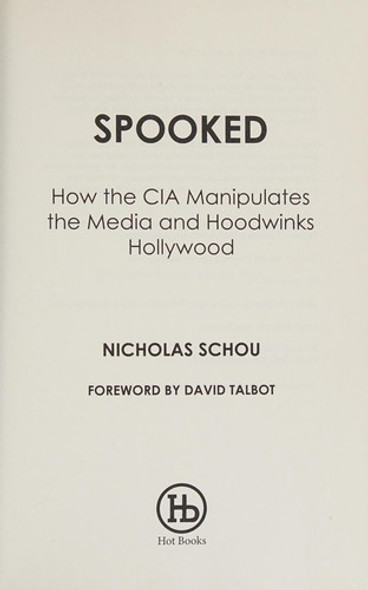 Spooked: How the CIA Manipulates the Media and Hoodwinks Hollywood front cover by Nick Schou, ISBN: 1510703365