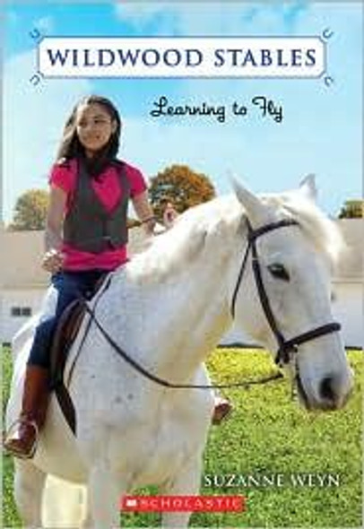 Learning to Fly 4 Wildwood Stables front cover by Suzanne Weyn, ISBN: 0545149827