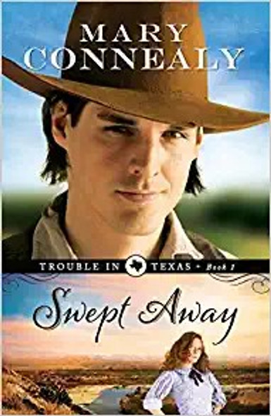 Swept Away 1 Trouble in Texas front cover by Mary Connealy, ISBN: 0764209140